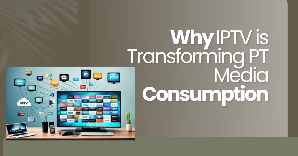 IPTV is Transforming PT Media