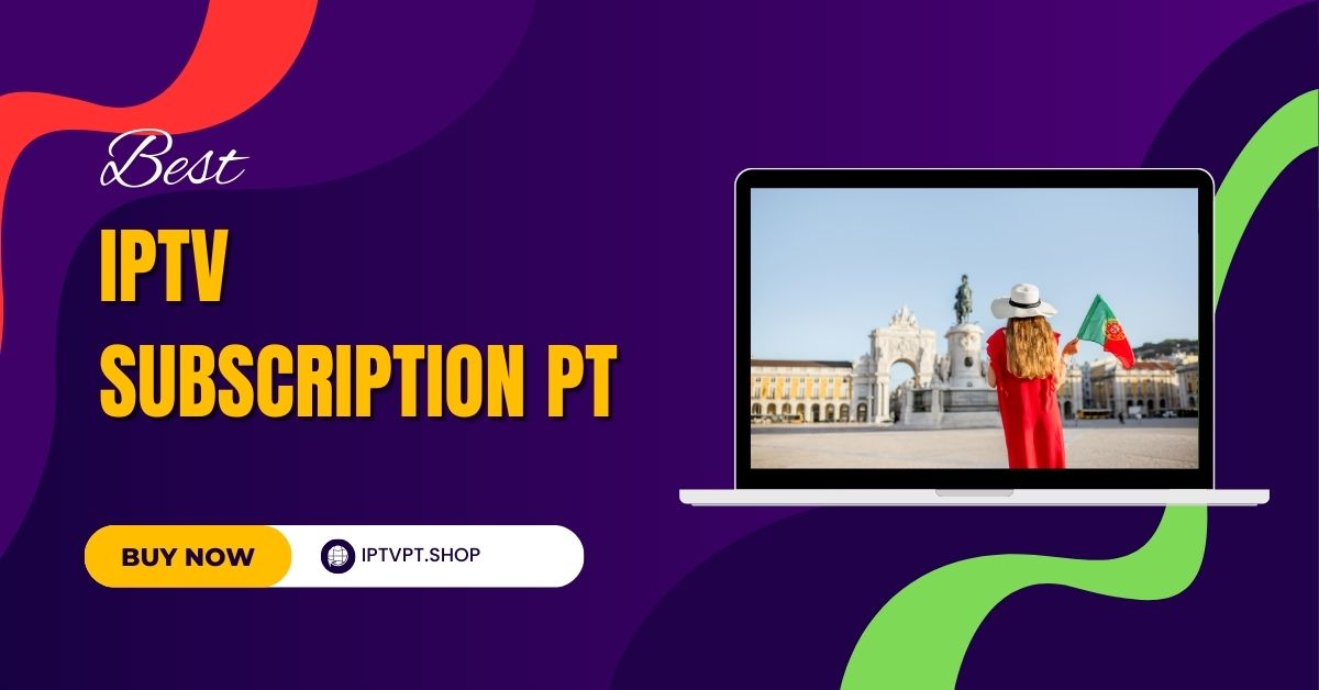 Best IPTV Subscription PT